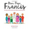 Dear Pope Francis: The Pope Answers Letters from Children Around the World - Pope Francis