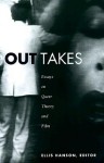 Out Takes: Essays on Queer Theory and Film - Ellis Hanson