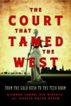 Court That Tamed the West, The - Richard Cahan, Pia Hinckle, Jessica Royer Ocken