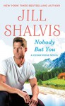 Nobody but You: A Cedar Ridge Novel (Cedar Ridge Series, Book 3) - Jill Shalvis