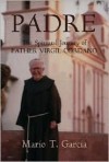 Padre: The Spiritual Journey of Father Virgil Cordano - Mario T. Garcia