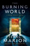 The Burning World: A Warm Bodies Novel (The Warm Bodies Series) - Isaac Marion