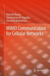 MIMO Communication for Cellular Networks (Information Technology: Transmission, Processing and Storage) - Howard Huang, Constantinos B. Papadias, Sivarama Venkatesan