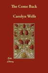 The Come Back - Carolyn Wells