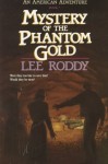 Mystery of the Phantom Gold - Lee Roddy