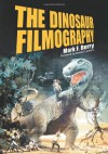 The Dinosaur Filmography - Mark F. Berry