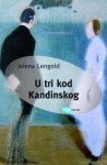 U tri kod Kandinskog - Jelena Lengold