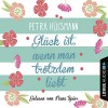 Glück ist, wenn man trotzdem liebt - Petra Hülsmann, Nana Spier, Lübbe Audio