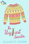 The Ugliest Sweater - Gillian St. Kevern