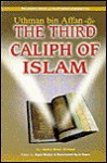 Uthman bin Affan (R): The Third Caliph of Islam - Abdul Basit Ahmad, Aqeel Walker, Muhammad Ayub Sapra