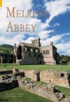 Melrose Abbey - Richard Fawcett, Richard Oram