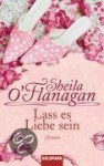 Lass Es Liebe Sein Roman - Sheila O'Flanagan