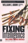 Fixing Intelligence: For a More Secure America - William E. Odom