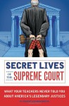 Secret Lives of the Supreme Court: What Your Teachers Never Told You about America's Legendary Judges - Robert Schnackenberg, Eugene Smith