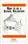 How to be a School Volunteer - Waln K. Brown, Amy Vigilante