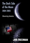 The Dark Side of the Moon 2004-2005: Observing America - Jim Freeman