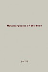 Metamorphoses Of The Body - José Gil