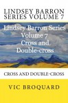 Lindsey Barron Series Volume 7 Cross and Double-cross - Vic Broquard