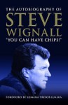 You Can Have Chips! - Steve Wignall