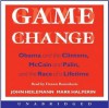 Game Change: Obama and the Clintons, McCain and Palin, and the Race of a Lifetime - John Heilemann, Mark Halperin, Dennis Boutsikaris