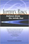 Jupiter's Rings: Balance from the Inside Out - Howard Schechter, Schechter