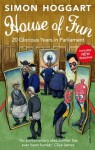 House of Fun: 20 Glorious Years in Parliament - Simon Hoggart