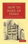 How to Make an Index - Henry Benjamin Wheatley