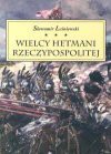 Wielcy hetmani Rzeczypospolitej - Sławomir Leśniewski