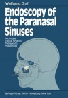 Endoscopy of the Paranasal Sinuses: Technique . Typical Findings Therapeutic Possibilities - Wolfgang Draf, William E. Pohl, Helmuth Goepfert