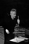 Discography of Herbert Von Karajan. Philharmonic Autocrat 1. [Third Edition]. [2000] - John Hunt