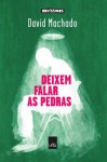 Deixem Falar as Pedras - David Machado