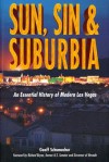 Sun, Sin and Suburbia: An Essential History of Modern Las Vegas - Geoff Schumacher