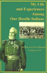 My Life and Experiences Among Our Hostile Indians: A Record of Personal Observations, Adventures, and Campaigns Among the Indians of the Great West by O. O. Howard (2001-01-20) - O. O. Howard