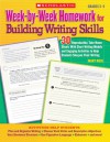 Week-by-Week Homework for Building Writing Skills: 30 Reproducible, Take-Home Sheets With Short Writing Models and Engaging Activities to Help Students Sharpen Their Writing - Mary Rose