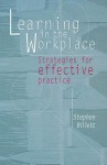 Learning in the Workplace: Strategies for Effective Practice - Stephen Billett