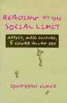 Reading at the Social Limit: Affect, Mass Culture, & Edgar Allan Poe - Jonathan Elmer