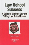 Law School Success in a Nutshell: A Guide to Studying Law and Taking Law School Exams - Ann M. Burkhart, Robert A. Stein