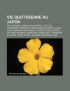 Vie Quotidienne Au Japon: Yen, Karaok , Nomikai, Salaryman, Toilettes Japonaises, Transport Ferroviaire Au Japon, Sailor Fuku, Kamidana - Source Wikipedia