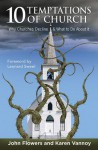 10 Temptations of Church: Why Churches Decline and What to Do about It - Karen Vannoy, John Flowers