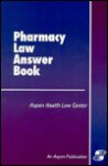 Pharmacy Law Answer Book - Aspen Health Law Center, Kara Kinney Cartwright, Cynthia Conner