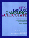 Sex, Drugs, Gambling & Chocolate: A Workbook for Overcoming Addictions - A. Thomas Horvath, Reid K. Hester