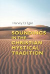 Soundings in the Christian Mystical Tradition - Harvey D. Egan