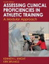 Developing Clinical Proficiency in Athletic Training: A Modular Approach - Kenneth L. Knight