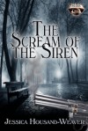 The Scream of the Siren - Jessica Housand-Weaver