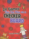 24 Games You Can Play on a Checker Board - Carol Williams