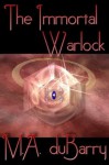 The Immortal Warlock - M.A. duBarry