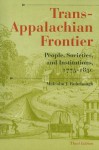 Trans-Appalachian Frontier, Third Edition: People, Societies, and Institutions, 1775-1850 - Malcolm J. Rohrbough