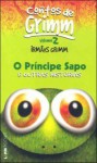 O Príncipe Sapo e Outras Histórias (Contos de Grimm, #2, Irmãos Grimm) - Jacob Grimm, Wilhelm Grimm