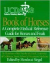 UC Davis Book of Horses: A Complete Medical Reference Guide for Horses and Foals - Mordecai Siegal, Jeffrey E. Barlough, Victoria Blankenship Siegal