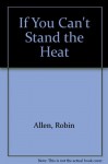 If You Can't Stand the Heat - Robin Allen